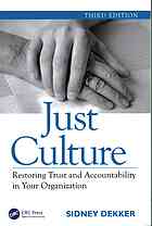 Just Culture Restoring Trust And Accountability In Your Organization Third Edition Dekker
