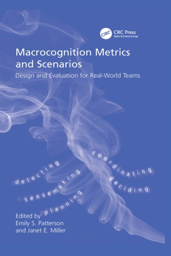 Macrocognition Metrics And Scenarios Design And Evaluation For Realworld Teams First Edition Miller