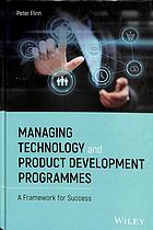 Managing Technology And Product Development Programmes A Framework For Success Flinn