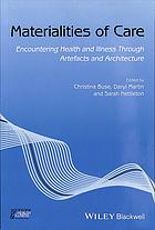 Materialities Of Care Encountering Health And Illness Through Artefacts And Architecture Buse