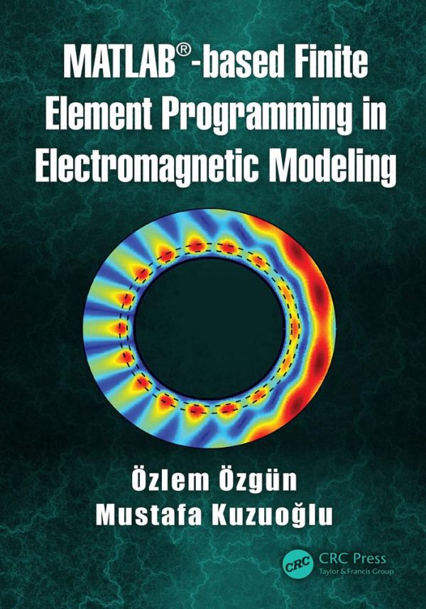 Matlabbased Finite Element Programming In Electromagnetic Modeling Kuzuoglu