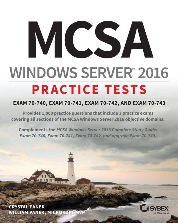 Mcsa Windows Server 2016 Practice Tests Exam 70740 Exam 70741 Exam 70742 And Exam 70743 Panek