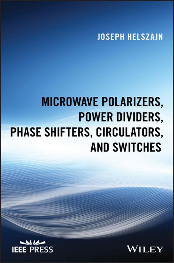 Microwave Polarizers Power Dividers Phase Shifters Switches And Circulators Helszajn