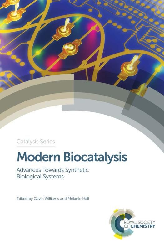 Modern Biocatalysis Advances Towards Synthetic Biological Systems Hall