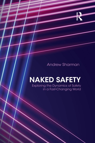 Naked Safety The Dynamics Of Safety In A Fastchanging World Andrew Sharman