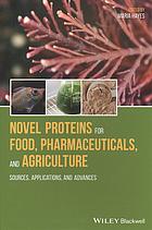 Novel Proteins For Food Pharmaceuticals And Agriculture Sources Applications And Advances First Edition Hayes
