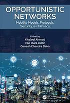 Opportunistic Networks Mobility Models Protocols Security And Privacy Khaleel Ahmad