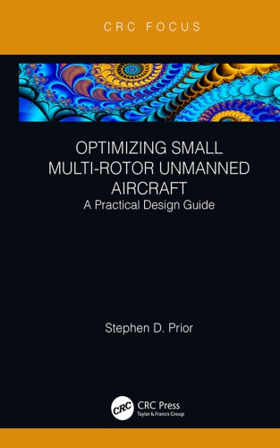 Optimizing Small Multirotor Unmanned Aircraft A Practical Design Guide Prior