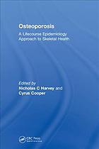 Osteoporosis A Lifecourse Epidemiology Approach To Skeletal Health Harvey
