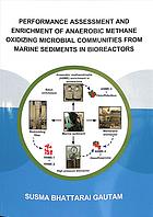 Performance Assessment And Enrichment Of Anaerobic Methane Oxidizing Microbial Communities From Marine Sediments In Bioreactors Gautam