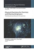 Physical Chemistry For Chemists And Chemical Engineers Multidisciplinary Research Perspectives First Edition Haghi