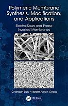 Polymeric Membrane Synthesis Modification And Applications Electrospun And Phase Inverted Membranes First Edition Das
