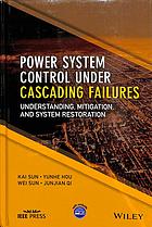 Power System Control Under Cascading Failures Understanding Mitigation And System Restoration Ieee Press 1st Edition Sun