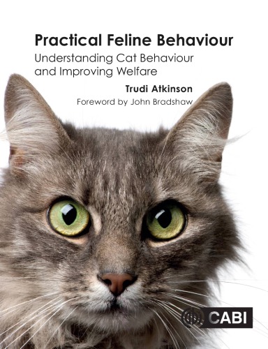 Practical Feline Behaviour Understanding Cat Behaviour And Improving Welfare Atkinson