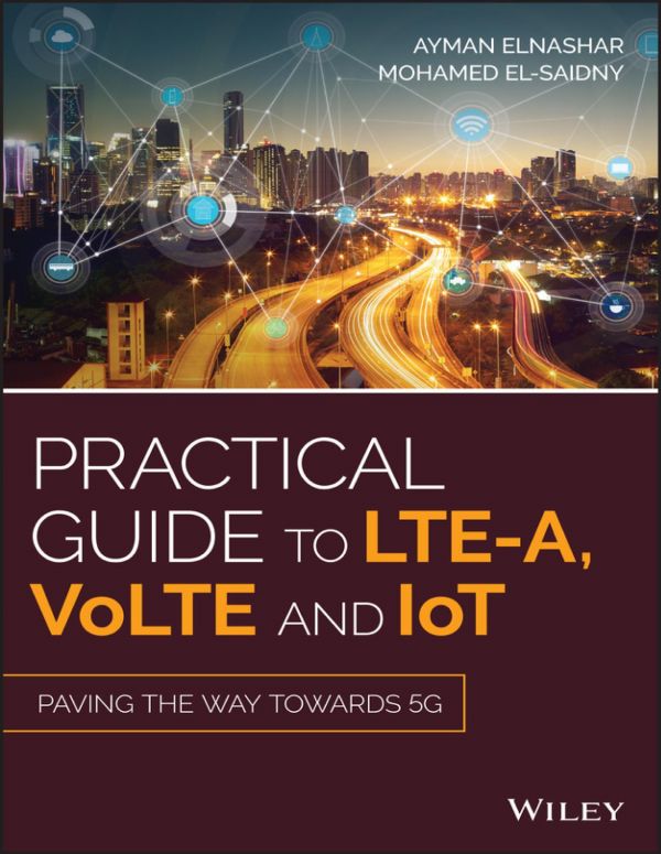 Practical Guide To Ltea Volte And Iot Paving The Way Towards 5g Mohama Elsaidny