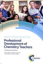 Professional Development Of Chemistry Teachers Theory And Practice Bodner