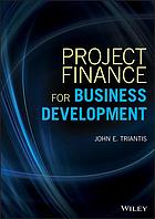 Project Finance For Business Development John E Triantis