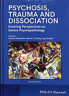 Psychosis Dissociation And Trauma Evolving Perspectives On Severe Psychopathology 2nd Ed 2nd Edition Andrew Moskowitz