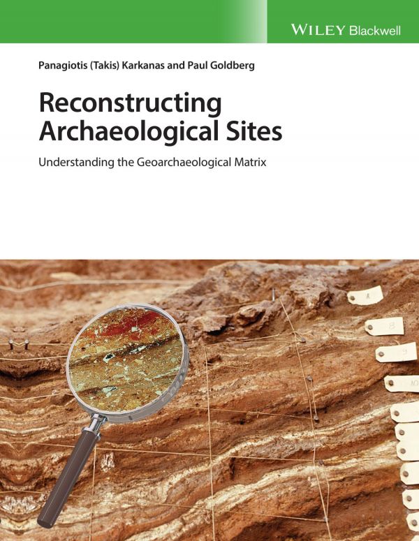 Reconstructing Archaeological Sites Understanding The Geoarchaeological Matrix Goldberg