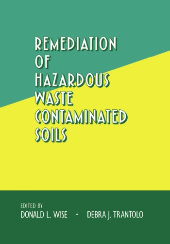 Remediation Of Hazardous Waste Contaminated Soils First Edition Wise