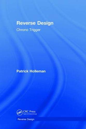 Reverse Design Chrono Trigger Holleman Patrick