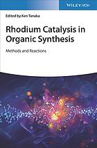 Rhodium Catalysis In Organic Synthesis Methodsand Reactions Tanaka