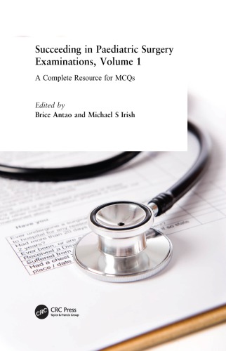 Succeeding In Paediatric Surgery Examinations Volume 1 A Complete Resource For Mcqs Antao