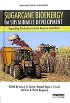 Sugarcane Bioenergy For Sustainable Development Expanding Production In Latin America And Africa Cortez