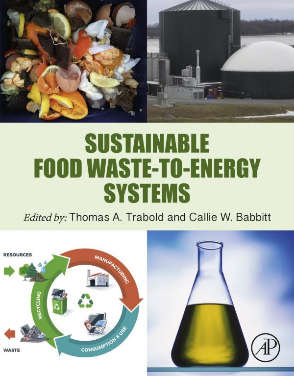 Sustainable Food Wastetoenergy Systems Babbitt Callie W Trabold