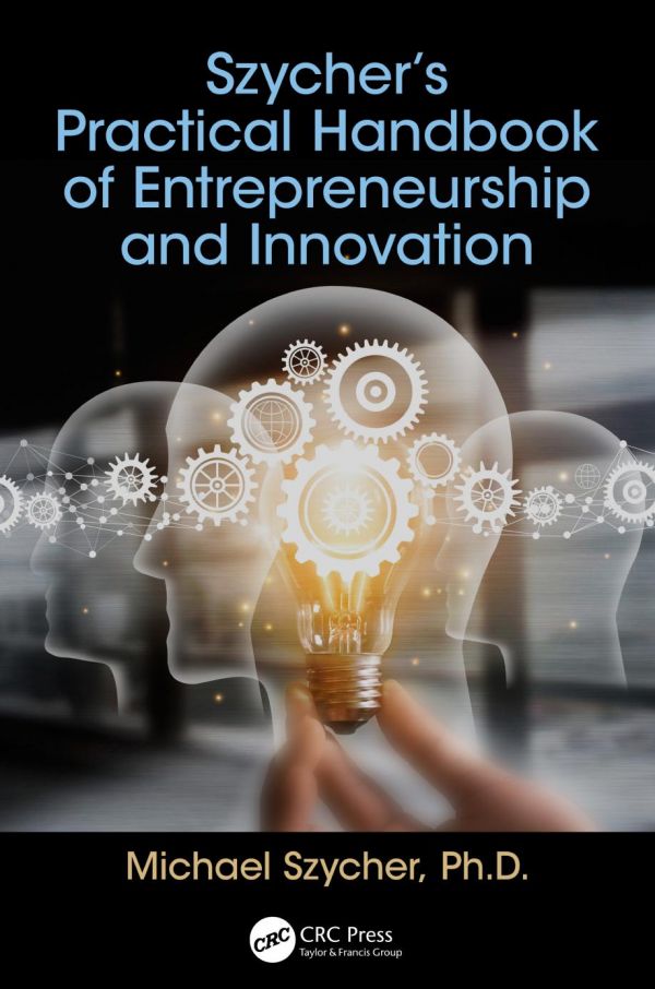 Szychers Practical Handbook Of Entrepreneurship And Innovation Szycher