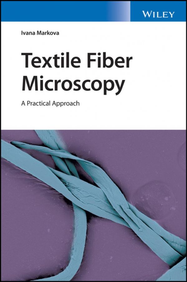 Textile Fiber Microscopy A Practical Approach Markova Ivana