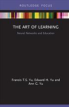 The Art Of Learning Neural Networks And Education Yu Ann G Yu