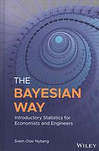 The Bayesian Way Introductory Statistics For Economists And Engineers First Edition Nyberg