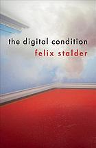 The Digital Condition Stalder Felix