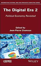 The Digital Era 2 Political Economy Revisited Jeanpierre Chamoux