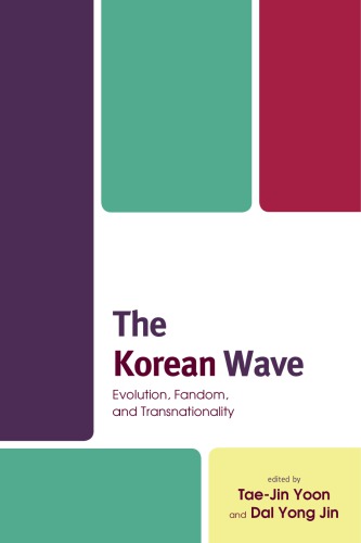 The Korean Wave Evolution Fandom And Transnationality Jin Dal Yong Yoon