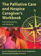 The Palliative Care And Hospice Caregivers Workbook Sharing The Journey With The Dying Engel