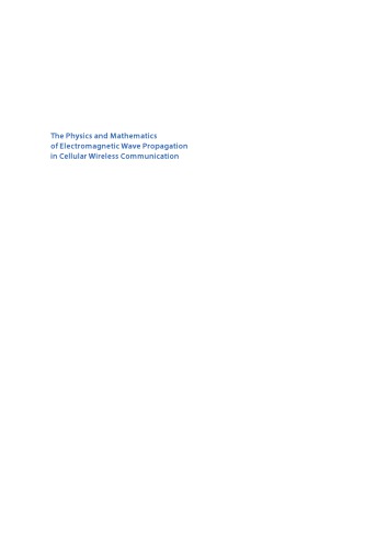 The Physics And Mathematics Of Electromagnetic Wave Propagation In Cellular Wireless Communication Abdallah