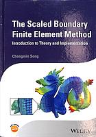 The Scaled Boundary Finite Element Method Introduction To Theory And Implementation Song