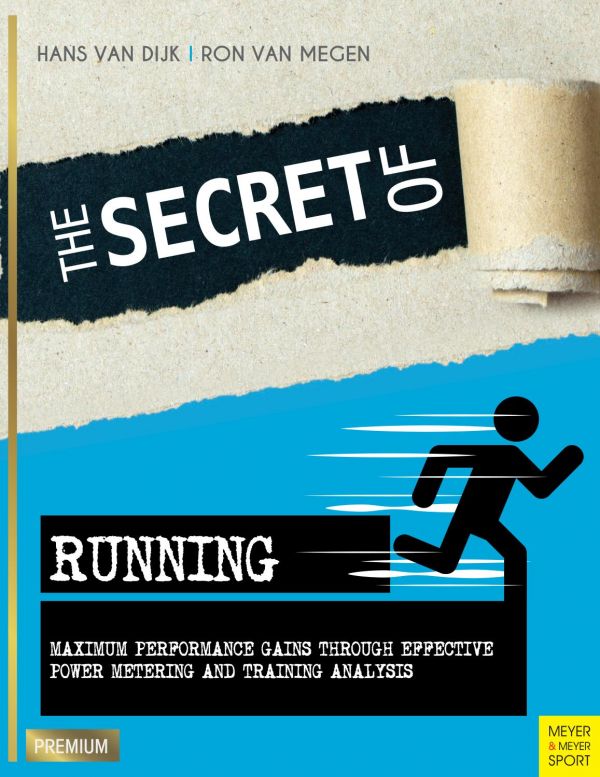 The Secret Of Running Maximum Performance Gains Through Effective Power Metering And Training Analysis 1 Auflage Van Dijk
