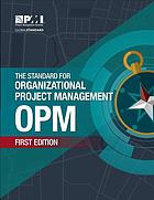The Standard For Organizational Project Management Opm Project Management Institute