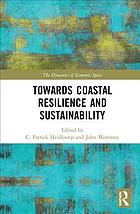 Towards Coastal Resilience And Sustainability Heidkamp C Patrick Morrissey