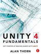 Unity 4 Fundamentals Get Started At Making Games With Unity Alan Thorn