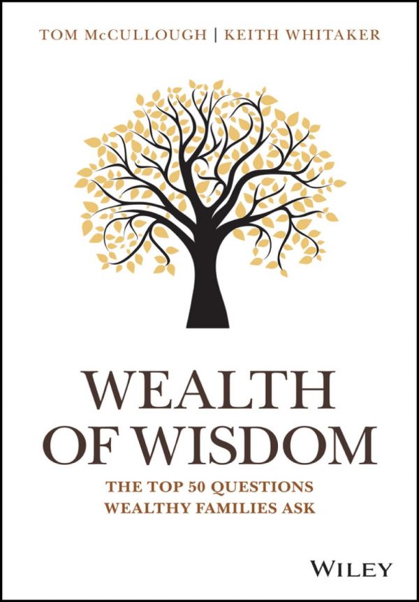 Wealth Of Advice The Top 50 Questions Wealthy Families Ask Mccullough