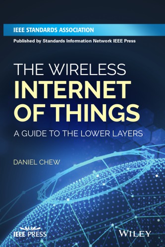 Wireless Technologies For The Internet Of Things A Guide To The Lower Layers Chew
