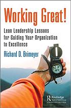 Working Great Lean Leadership Lessons For Guiding Your Organization To Excellence Brimeyer