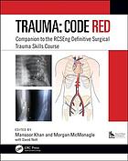 Code Red Trauma The Definitive Surgical Trauma Skills Handbook Khan