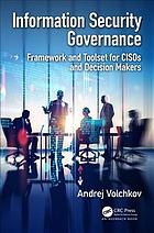 Information Security Governance Framework And Toolset For Cisos And Decision Makers Andrej Volchkov
