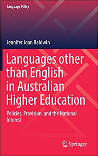 Languages Other Than English In Australian Higher Education Policies Provision And The National Interest 1st Edition Jennifer Joan Baldwin