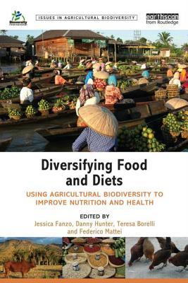 Diversifying Food And Diets Using Agricultural Biodiversity To Improve Nutrition And Health Jessica Fanzo Danny Hunter Teresa Borelli